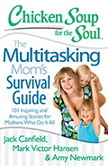 Chicken Soup for the Soul Multitasking Mom's Survival Guide