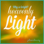 Heavenly light: Why so bright? - Julie Sanders