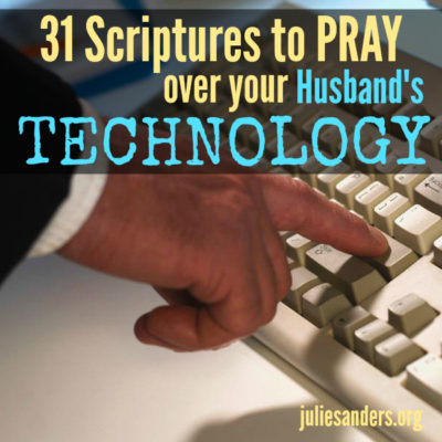 31 Scriptures to PRAY over your Husband's Technology